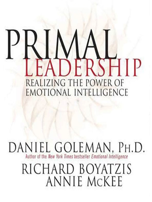 Title details for Primal Leadership by Prof. Daniel Goleman, Ph.D. - Wait list